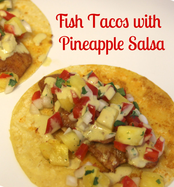 Fish Tacos with Pineapple Salsa Love Food, Will Share