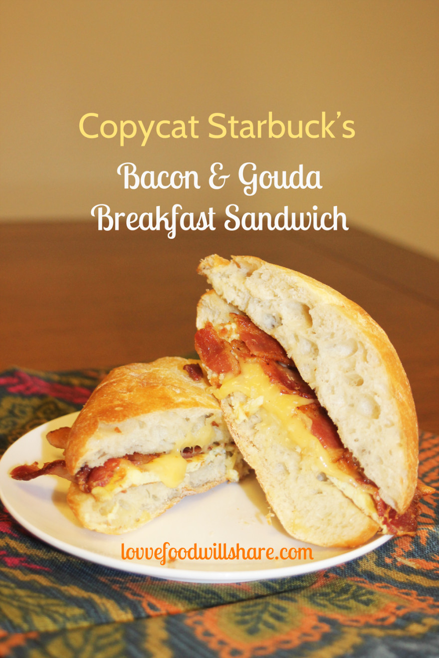 Copycat Starbuck's Bacon & Gouda Sandwich Love Food, Will Share